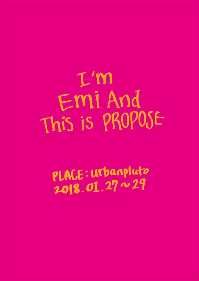 IM EMI AND THIS IS PROPOSE  PLACE : urbanpluto 2018.01.27 ~ 29