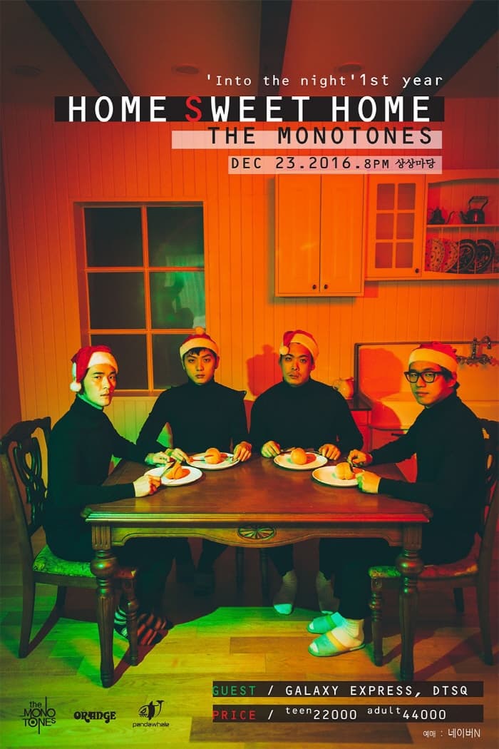 into the night 1st year HOME SWEET HOME THE MONOTONES DEC 23.2016.8pm 상상마당 GUEST / GALAXY EXPRESS, DTSQ PRICE / teen22000 adult44000 